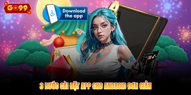 3 bước cài đặt app cho Android đơn giản