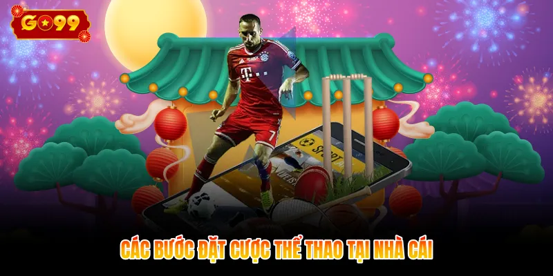 Các bước đặt cược thể thao tại nhà cái