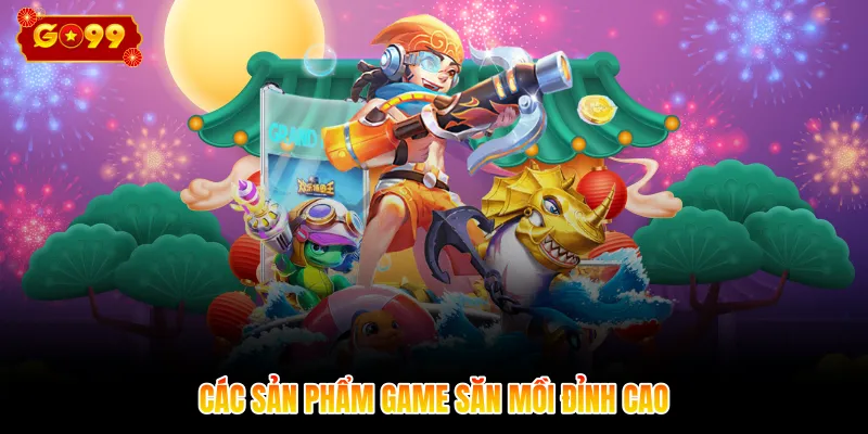 Các sản phẩm game săn mồi đỉnh cao