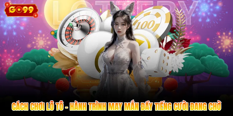 Cách chơi lô tô