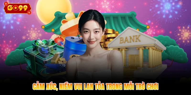 Cảm xúc, niềm vui lan tỏa trong mỗi trò chơi