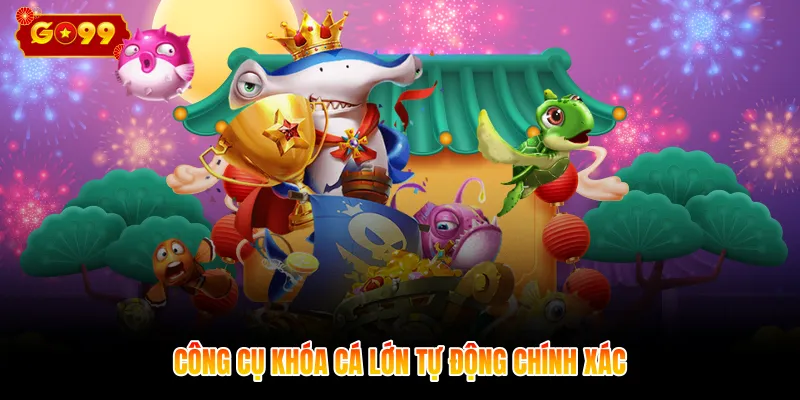 Công cụ khóa cá lớn tự động chính xác