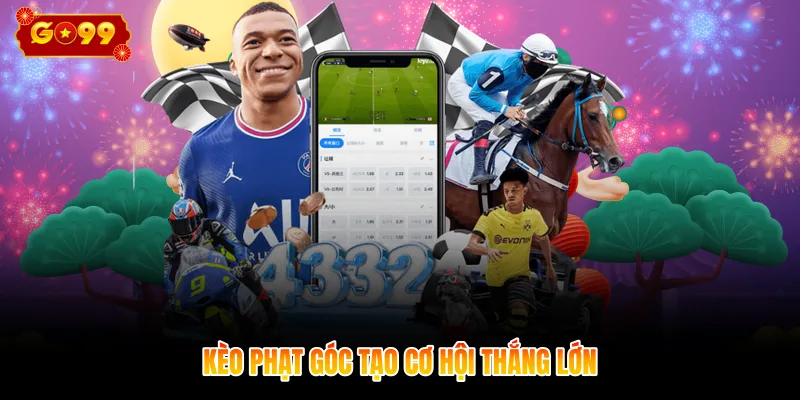 Kèo phạt góc tạo cơ hội thắng lớn