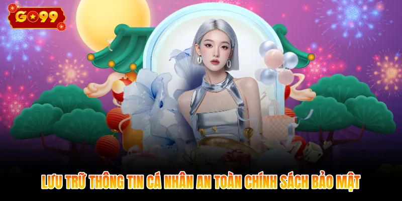 Lưu trữ thông tin cá nhân an toàn chính sách bảo mật