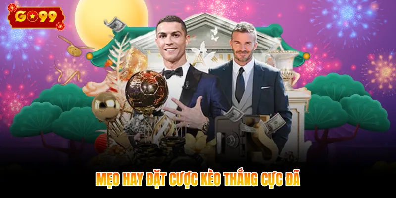 Mẹo hay đặt cược kèo thắng cực đã