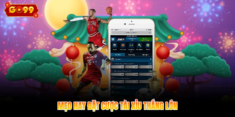 Mẹo hay đặt cược tài xỉu thắng lớn