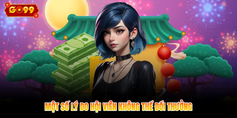 Một số lý do hội viên không thể đổi thưởng