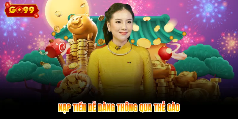 Nạp tiền dễ dàng thông qua thẻ cào