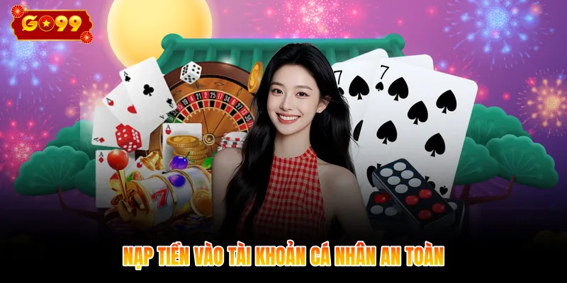 Nạp tiền vào tài khoản cá nhân an toàn