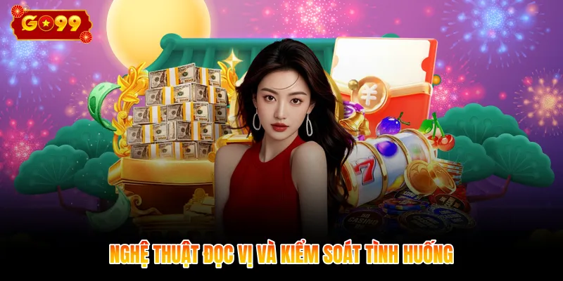 Nghệ thuật đọc vị và kiểm soát tình huống