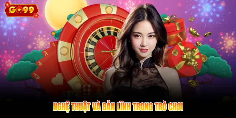 Nghệ thuật và bản lĩnh trong trò chơi 