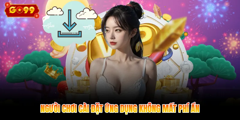 Người chơi cài đặt ứng dụng không mất phí ẩn
