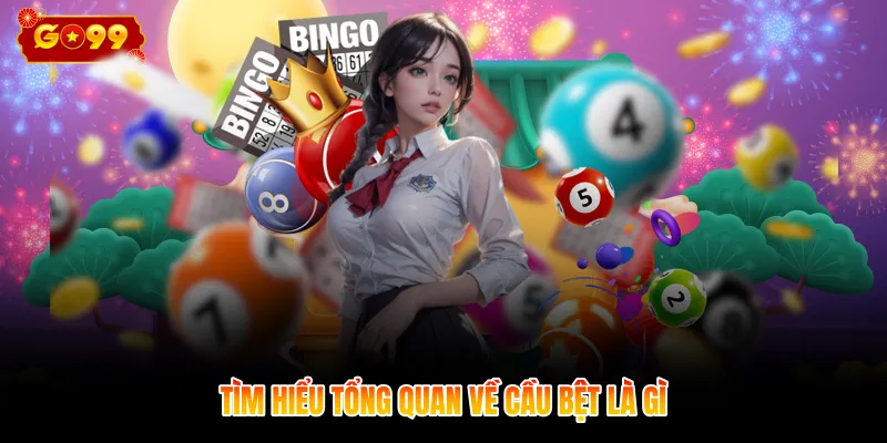 Tìm hiểu tổng quan về cầu bệt là gì