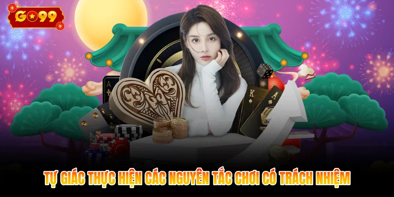 Tự giác thực hiện các nguyên tắc chơi có trách nhiệm