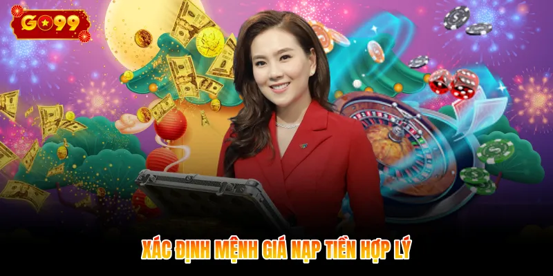 Xác định mệnh giá nạp tiền hợp lý